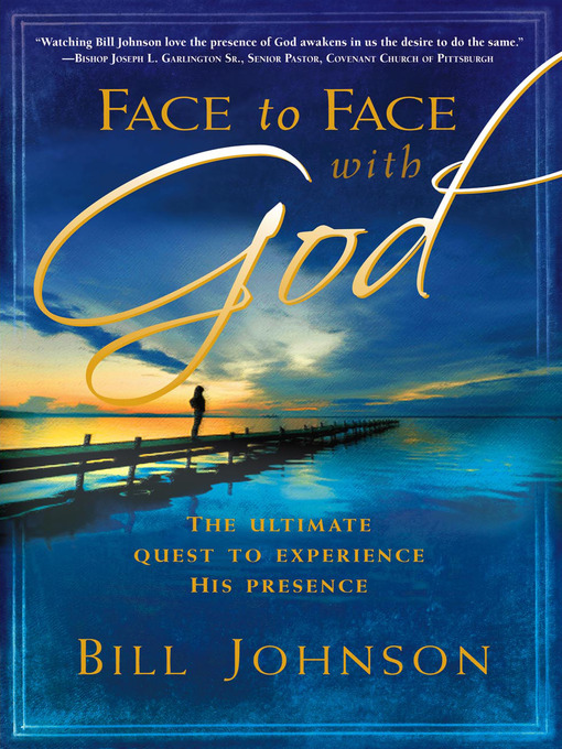 Title details for Face To Face With God by Bill Johnson - Available